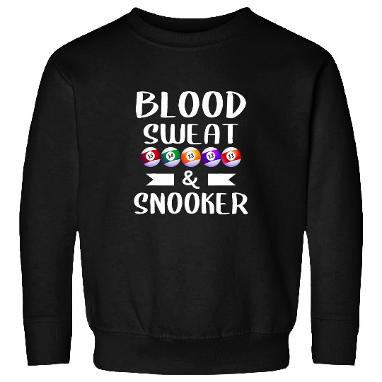 Blood Sweat And Snooker Billiards Billiard Pool Player 1 Sweatshirts