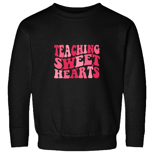 Valentines Day Teacher Teaching Sweethearts Teacher Sweatshirts