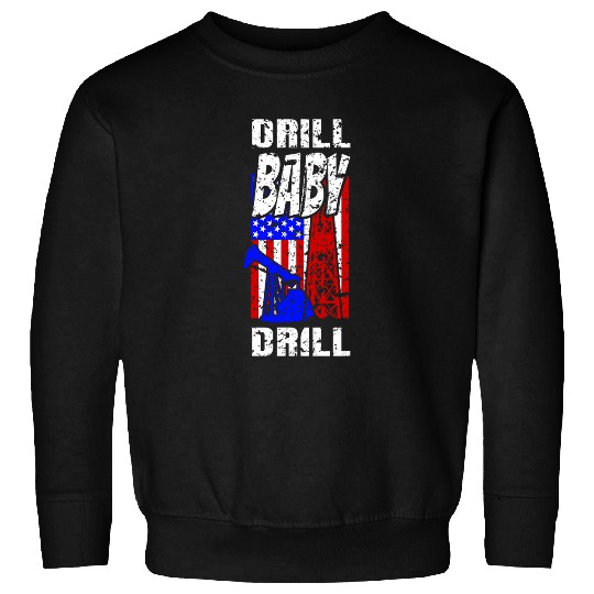 Funny Distressed Oilfield Worker Drill Baby Drill Sweatshirts