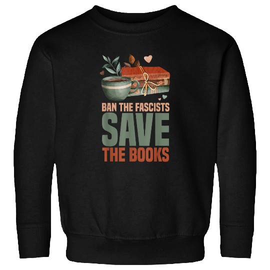 Ban The Fascists Save The Books Funny Book Lover Worm Nerd 3 Sweatshirts