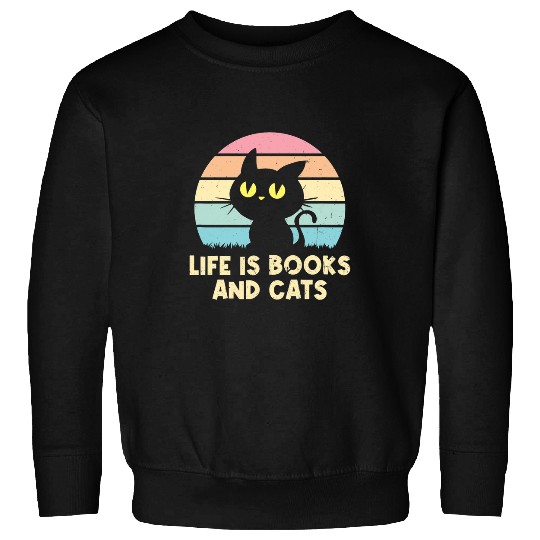 Life is Books and Cats Book Lover Cat Mom Bookworm Cat Dad 7 Sweatshirts