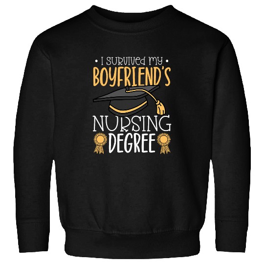 I survived my boyfriends nursing degree Sweatshirts