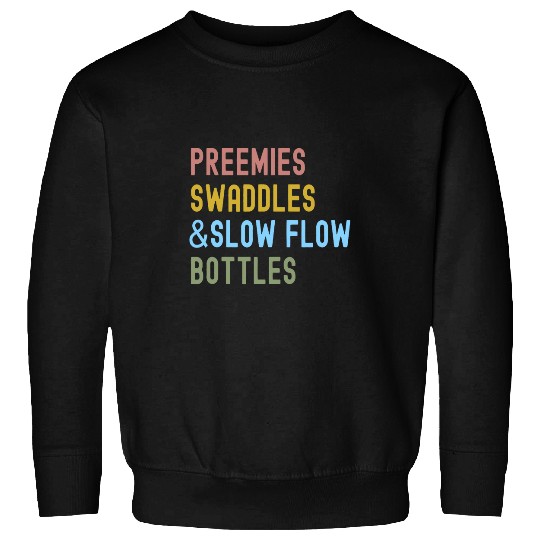 Preemies Swaddles Slow Flow Bottles NICU nurses Appreciation Sweatshirts