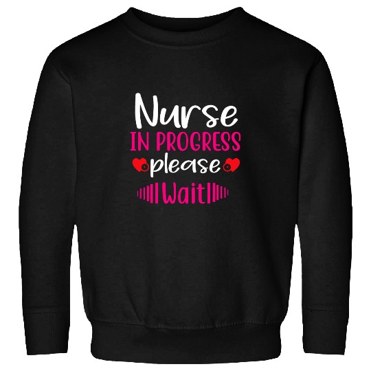 nurses in progress nursing student future nurses life 1 Sweatshirts