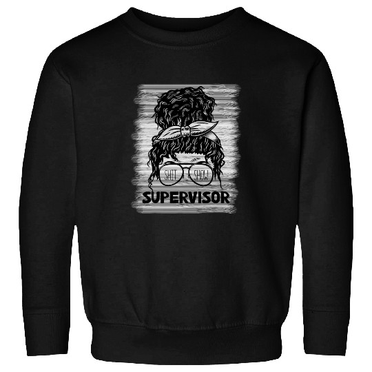 Shit Show Supervisor Funny Mom Boss Manager Coordinator 8 Sweatshirts
