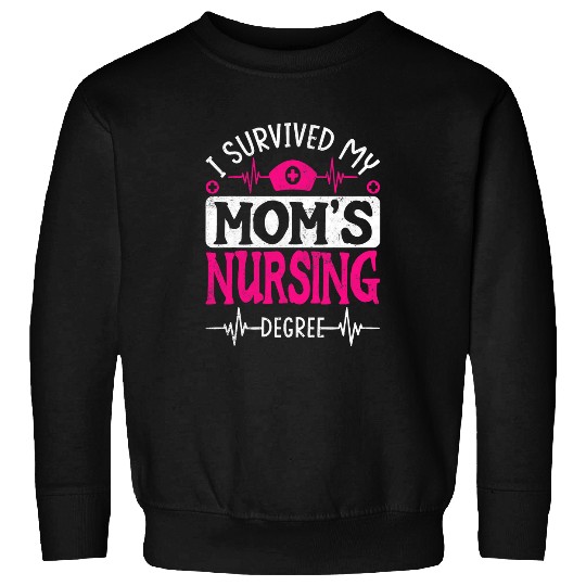 I Survived My Moms Nursing Degree nurses School Graduation Sweatshirts