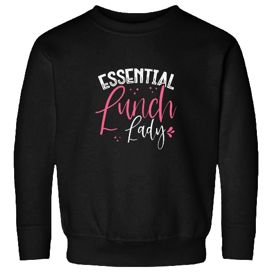 Essential Lunch Lady School Cafeteria Food Worker Volunteer Sweatshirts