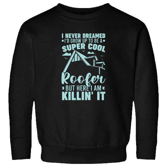 Roofing Repair Roofer Contractor Worker Roof Installer 6 Sweatshirts