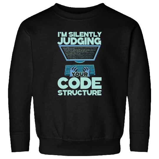 Im Silently Judging Your Code Structure Game Engineer Sweatshirts