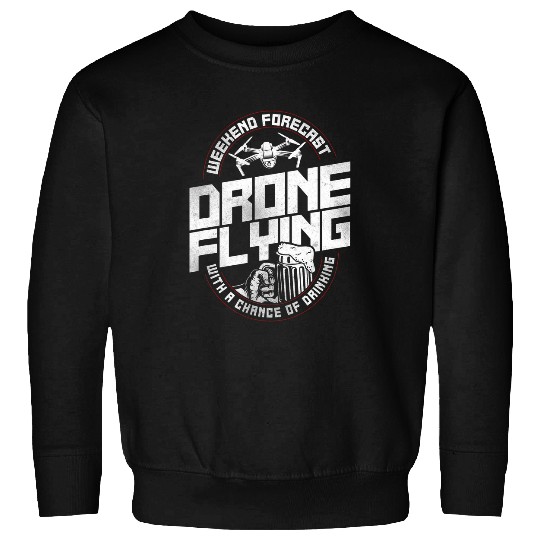Weekend Forecast Drone Flying With A Drinking Pilot Beer Sweatshirts