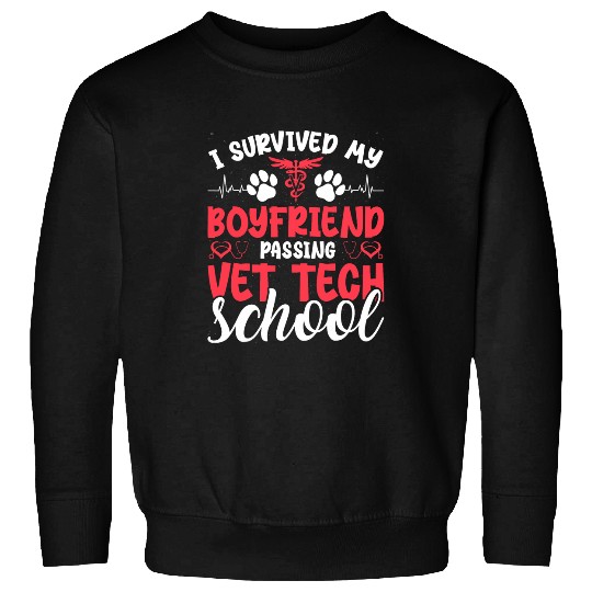 I Survived My Boyfriend Passing Vet Tech School Vet Tech Sweatshirts