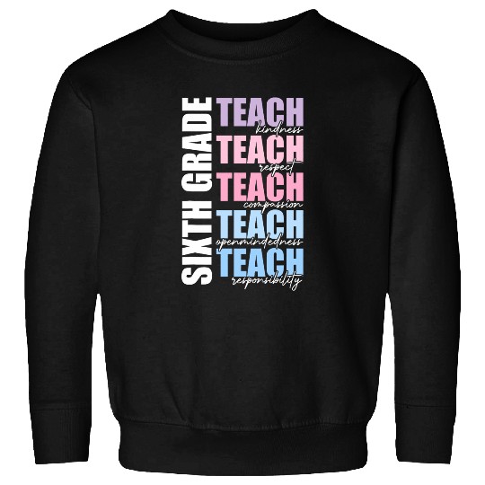 Sixth Grade Teach 6th Grade Teacher Team Back To School Sweatshirts