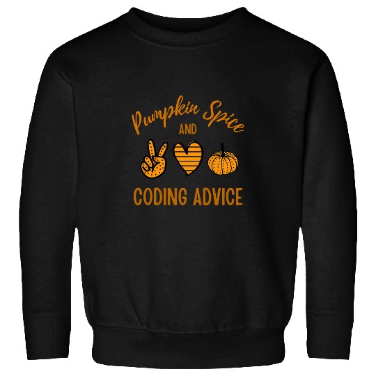 Pumpkin Spice and Coder Advice Programmer Fall Halloween 1 Sweatshirts