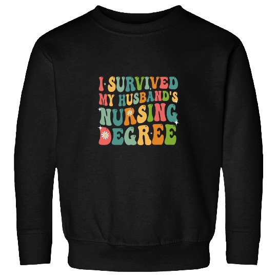 I Survived My Husbands Nursing Degree Graduation nurses Sweatshirts