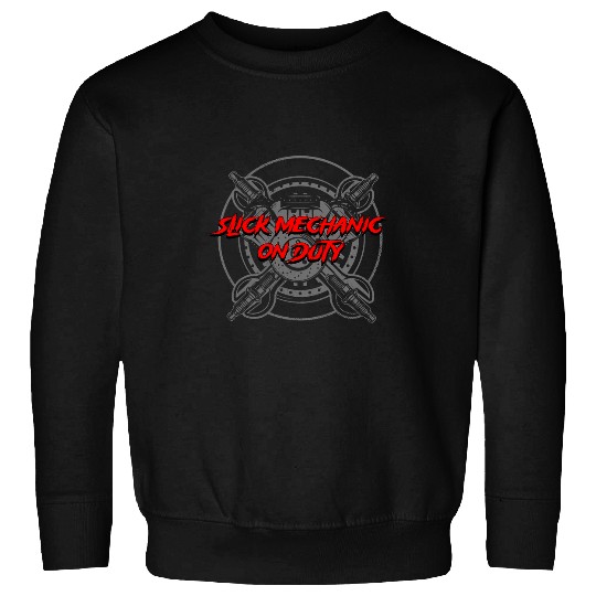 Slick Mechanic on Duty Fathers Day Car Lover Parents 1 Sweatshirts