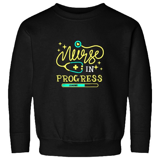 nurses in progress nursing student Sweatshirts