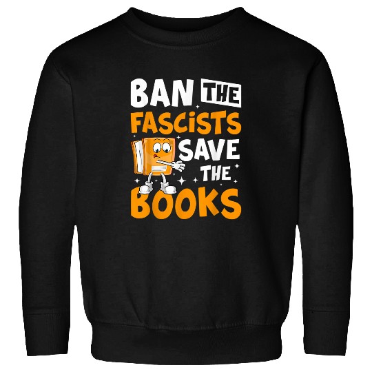 Ban The Fascists Save The Books Reading Lovers Nerd Geek 1 Sweatshirts