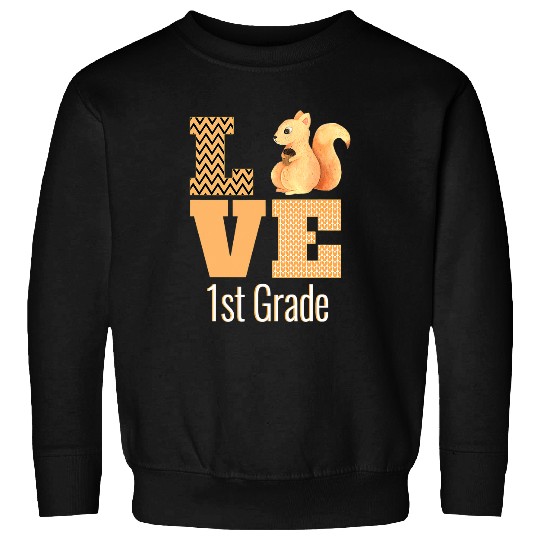 Love 1st Grade Squirrel First Grade Teacher Back To School Sweatshirts