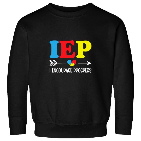 IEP I Encourage Progress Special Education School Teacher Sweatshirts