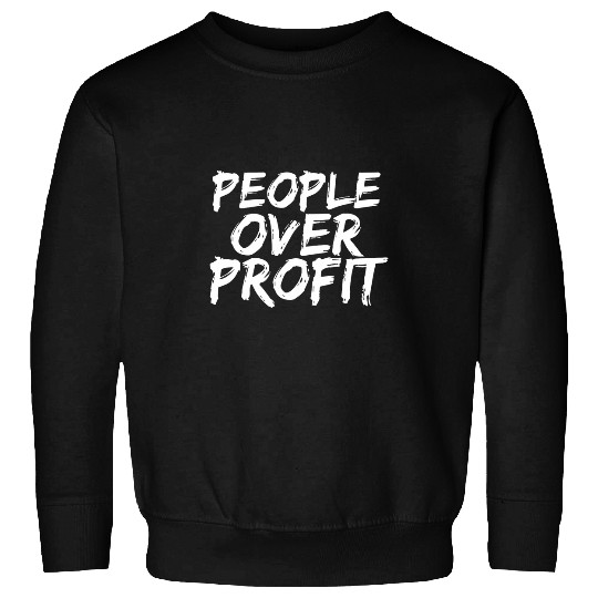 People Over Profit Union Laborer Labor Day Worker 1 Sweatshirts
