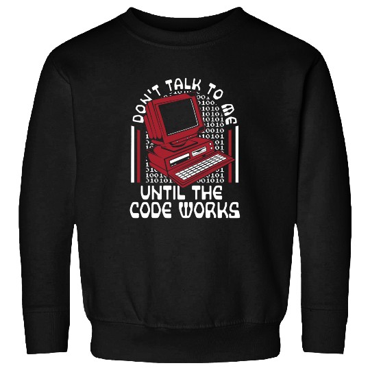 Until The Code Works software engineer Coder programmer Sweatshirts