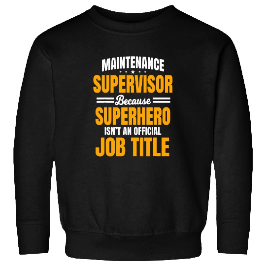 Maintenance Supervisor Boss Manager Coordinator Facilitator Sweatshirts