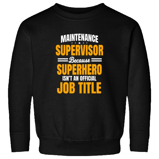 Maintenance Supervisor Boss Manager Coordinator Facilitator Sweatshirts