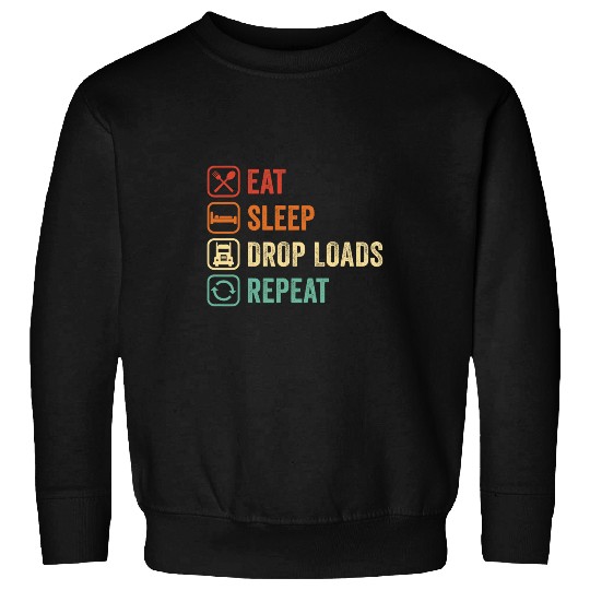 Trucker Joke Saying Eat Sleep Drop Loads Funny Truck Driver Sweatshirts