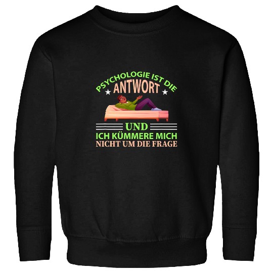 Psychology is the answer for a psychology student Sweatshirts
