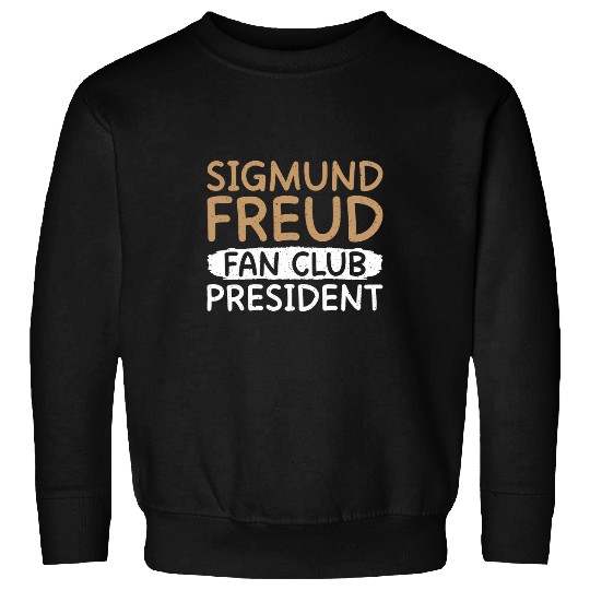 Sigmund Freud Fan Club President Therapist Sweatshirts