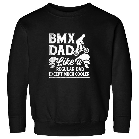 Bmx biker cooler regular dad funny theme Sweatshirts