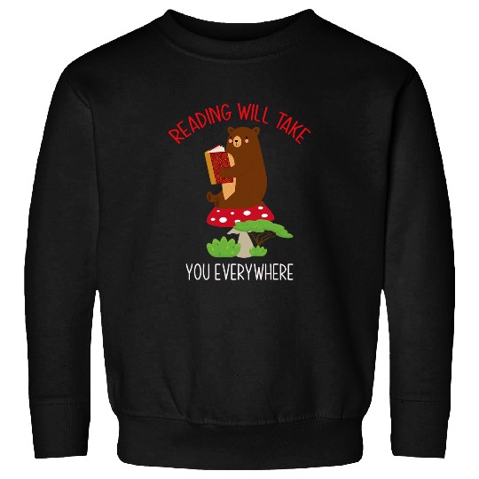 Funny Bears And Books Reading Will Take You Everywhere Bear Sweatshirts