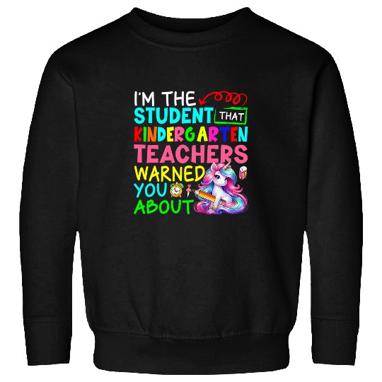 Im Student That Kindergarten Teacher Warned Cute Unicorn Sweatshirts