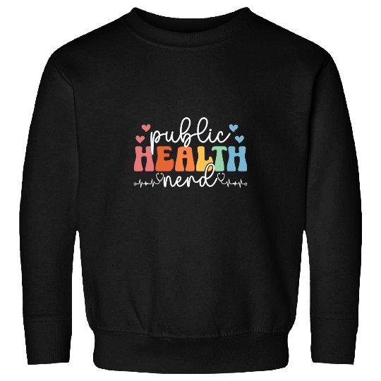 Public Health Nerd Public Health nurses Public Health Nursing Sweatshirts