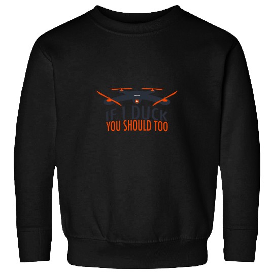 Wenn ich mich ducke sollten Du es auch Drone Driving License 3 Sweatshirts
