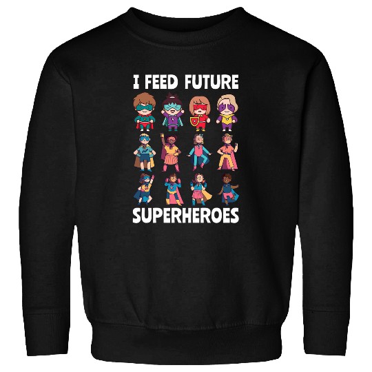 I Feed Future Superheroes Cafeteria Worker Lunch Lady Squad Sweatshirts