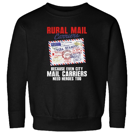 Even City Mail Carriers Need Heroes Too Rural Mail Carrier Sweatshirts