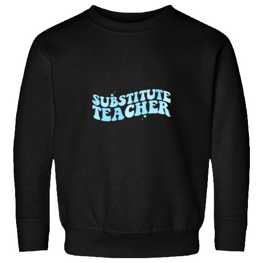 Substitute Teacher Back To School Sub Substitute Teacher 1 Sweatshirts