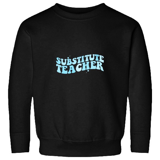 Substitute Teacher Back To School Sub Substitute Teacher 1 Sweatshirts