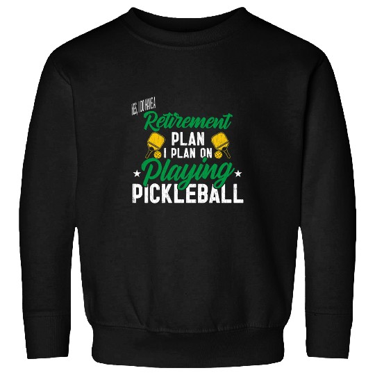 I Plan On Playing Pickleball Funny Player Paddle Graphic Sweatshirts