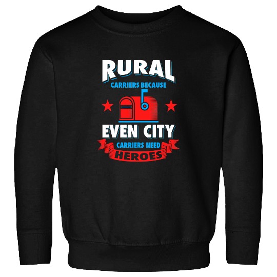 Rural Carriers Because Even City Carriers Need Heroes 2 Sweatshirts