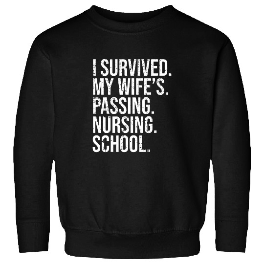 I Survived My Wifes Passing nurses degree school graduation Sweatshirts