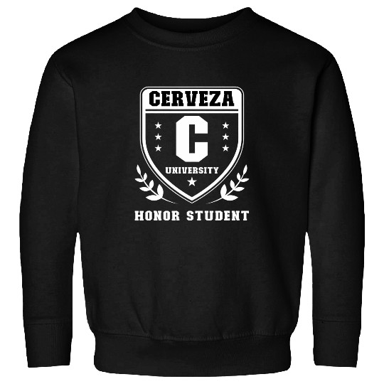 Funny CERVEZA UNIVERSITY Honor Student Sweatshirts