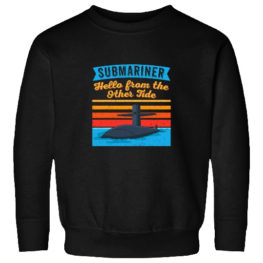 Submariner Quote Hello From The Other Tide UBoat Submarine 3 Sweatshirts
