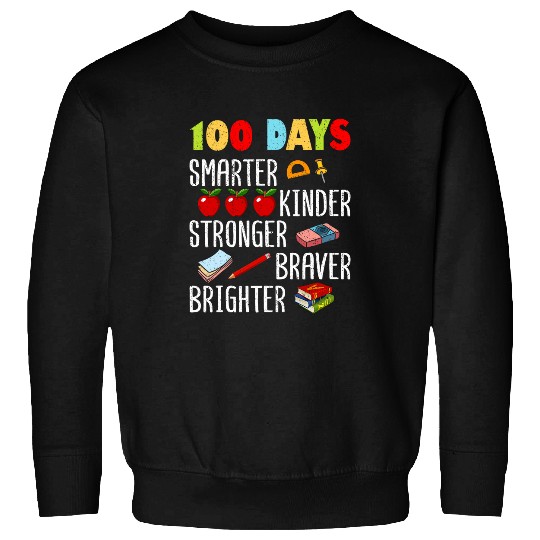 Smarter Kinder Stronger Brighter 100 Days Of School Teacher 7 8 Sweatshirts