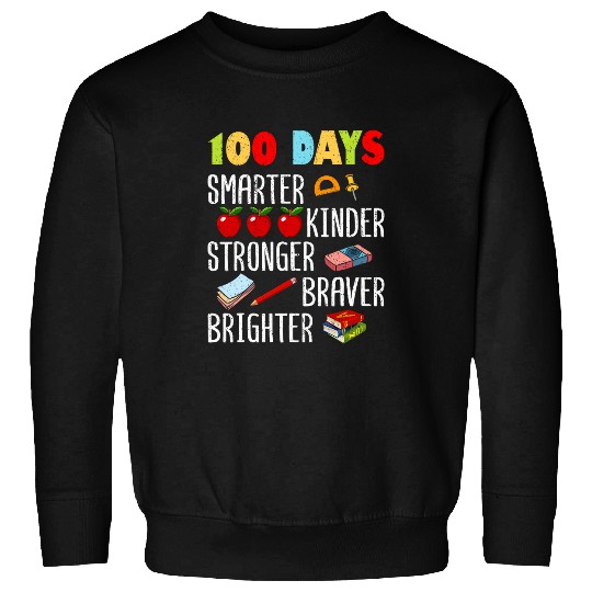 Smarter Kinder Stronger Brighter 100 Days Of School Teacher 7 8 Sweatshirts