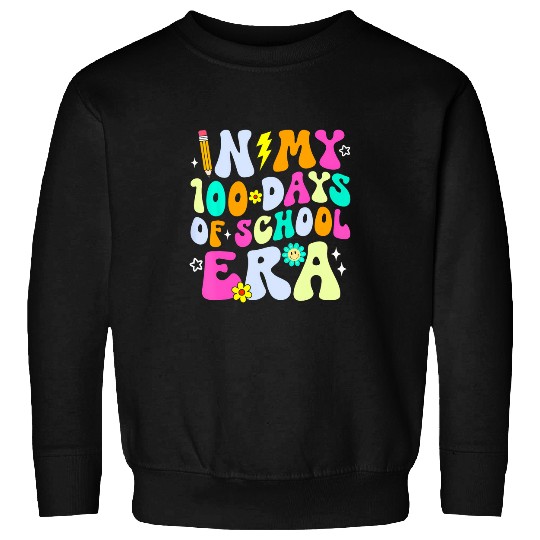 In My 100 Days Of School Era 100th Day For Teacher Student Sweatshirts