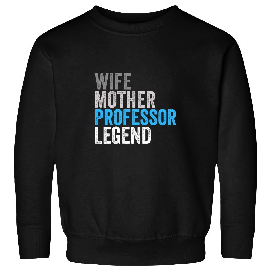 Wife Mother Professor Legend Funny Occupation Office Sweatshirts