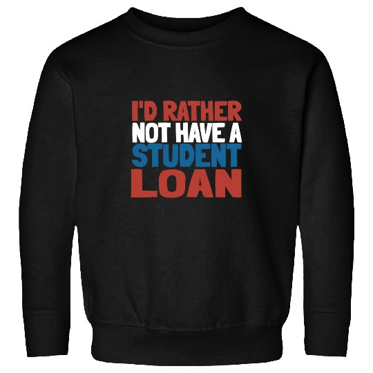 Funny Debt Education Student Loan Sweatshirts