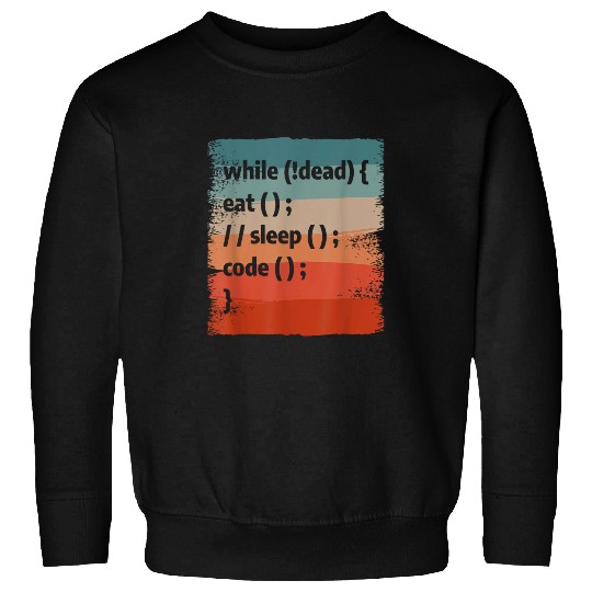 While Eat Seep Code Programming Coder Programmer Sweatshirts